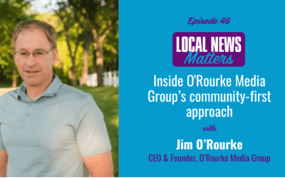 Inside O’Rourke Media Group’s community-first approach with Jim O’Rourke (LNM Episode 46)